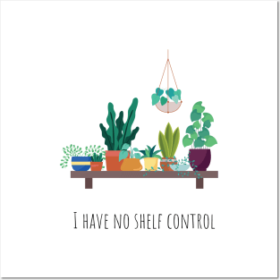 I Have No Shelf Control I Love Plants Plant Lover Plant Obsessed Posters and Art